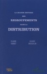 La grande histoire des regroupements dans la distribution par Claude Sordet et Claude Brosselin